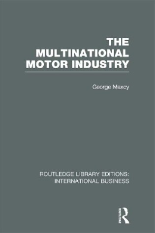 Cover of The Multinational Motor Industry (RLE International Business)