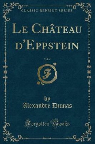 Cover of Le Château d'Eppstein, Vol. 2 (Classic Reprint)