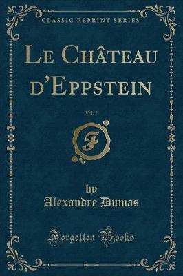 Book cover for Le Château d'Eppstein, Vol. 2 (Classic Reprint)