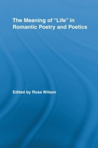 Cover of The Meaning of Life in Romantic Poetry and Poetics