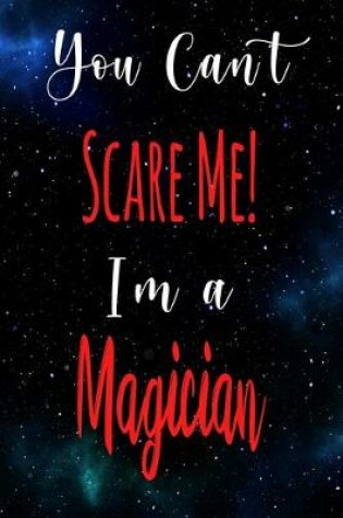 Cover of You Can't Scare Me! I'm A Magician