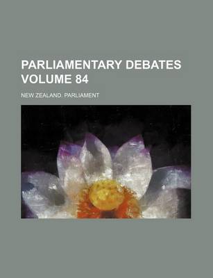 Book cover for Parliamentary Debates Volume 84