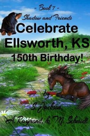 Cover of Shadow and Friends Celebrate Ellsworth, KS 150th Birthday