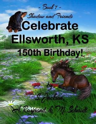 Book cover for Shadow and Friends Celebrate Ellsworth, KS 150th Birthday