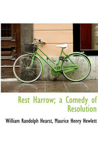 Cover of Rest Harrow; A Comedy of Resolution