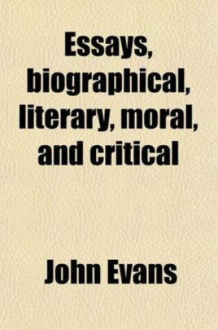 Cover of Essays, Biographical, Literary, Moral, and Critical