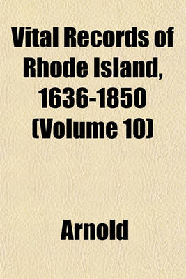 Book cover for Vital Records of Rhode Island, 1636-1850 (Volume 10)