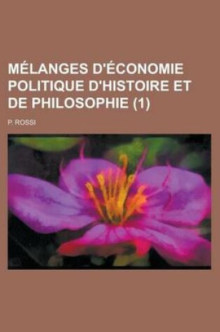 Cover of Melanges D'Economie Politique D'Histoire Et de Philosophie (1)