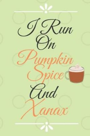 Cover of I Run on Pumpkin Spice Notebook Journal