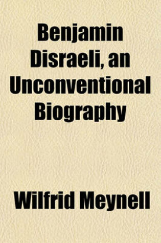 Cover of Benjamin Disraeli, an Unconventional Biography