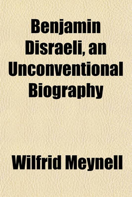 Book cover for Benjamin Disraeli, an Unconventional Biography