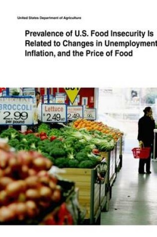 Cover of Prevalence of U.S. Food Insecurity Is Related to Changes in Unemployment, Inflation, and the Price of Food