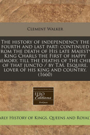 Cover of The History of Independency the Fourth and Last Part