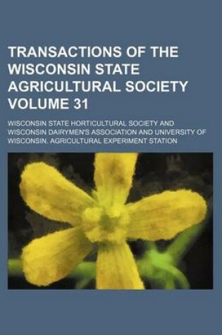 Cover of Transactions of the Wisconsin State Agricultural Society Volume 31