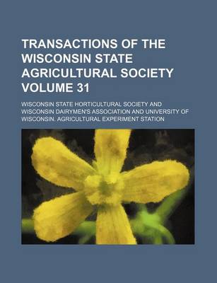 Book cover for Transactions of the Wisconsin State Agricultural Society Volume 31