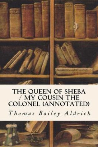 Cover of The Queen of Sheba / My Cousin the Colonel (annotated)