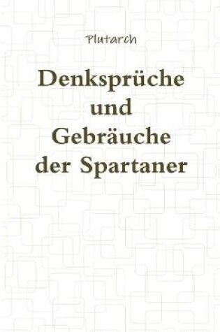 Cover of Denkspruche Und Gebrauche Der Spartaner