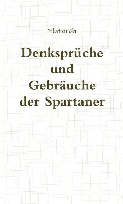 Book cover for Denkspruche Und Gebrauche Der Spartaner