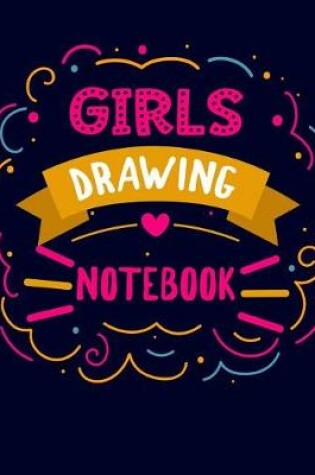 Cover of Girls Drawing Notebook