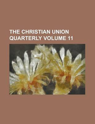 Book cover for The Christian Union Quarterly Volume 11