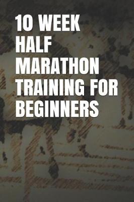 Book cover for 10 Week Half Marathon Training for Beginners