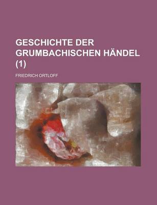 Book cover for Geschichte Der Grumbachischen Handel (1)