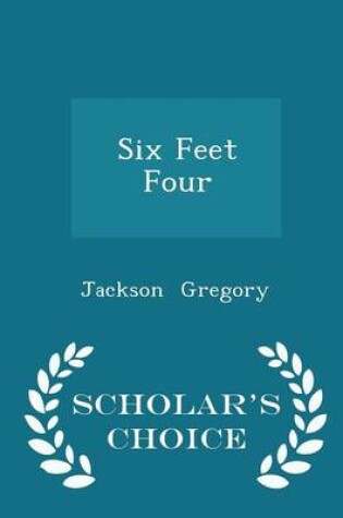 Cover of Six Feet Four - Scholar's Choice Edition