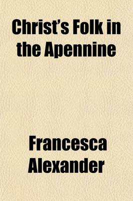 Book cover for Christ's Folk in the Apennine; Reminiscences of Her Friends Among the Tuscan Peasantry