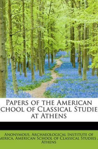 Cover of Papers of the American School of Classical Studies at Athens Volume I