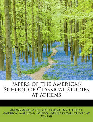 Book cover for Papers of the American School of Classical Studies at Athens Volume I