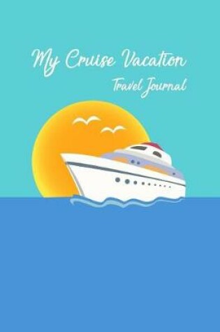 Cover of My Cruise Vacation Travel Journal