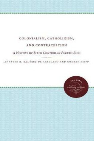 Cover of Colonialism, Catholicism, and Contraception