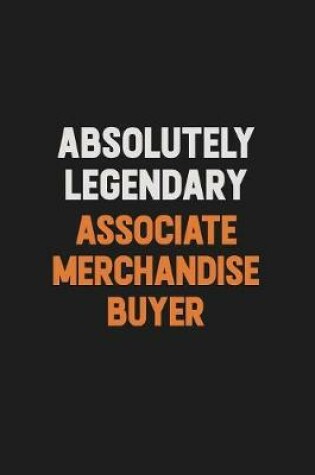 Cover of Absolutely Legendary Associate Merchandise Buyer