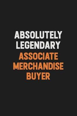 Book cover for Absolutely Legendary Associate Merchandise Buyer