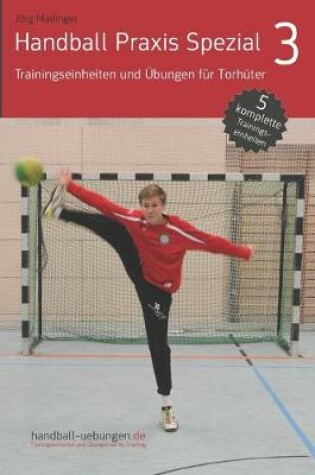 Cover of Handball Praxis Spezial 3 - Trainingseinheiten und UEbungen fur Torhuter