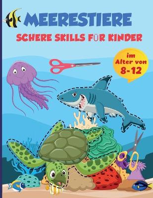 Book cover for Scheren-Fahigkeiten Meer Tiere Praxis Vorschule Aktivitat Buch fur Kinder