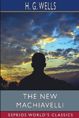 Book cover for The New Machiavelli (Esprios Classics)