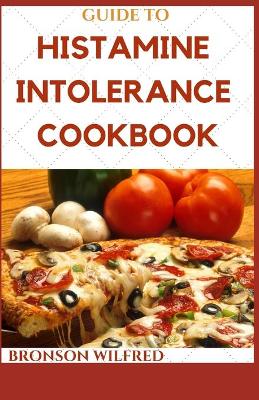 Cover of Guide to Histamine Intolerance Cookbook