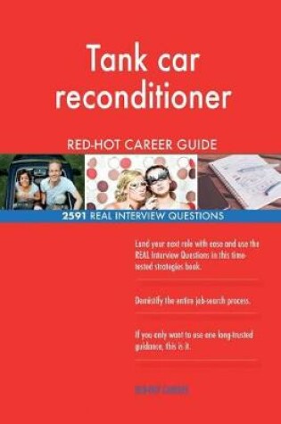 Cover of Tank car reconditioner RED-HOT Career Guide; 2591 REAL Interview Questions