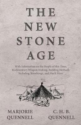 Book cover for The New Stone Age - With Information on the People of This Time, Rudimentary Weapon Making, Building Methods Including Stonehenge, and Much More