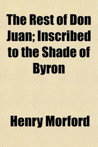 Cover of The Rest of Don Juan; Inscribed to the Shade of Byron