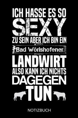 Book cover for Ich hasse es so sexy zu sein aber ich bin ein Bad Woerishofener Landwirt also kann ich nichts dagegen tun