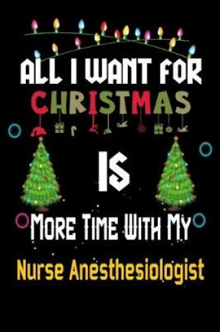Cover of All I want for Christmas is more time with my Nurse Anesthesiologist