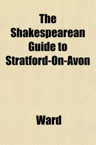 Cover of The Shakespearean Guide to Stratford-On-Avon