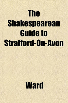 Book cover for The Shakespearean Guide to Stratford-On-Avon