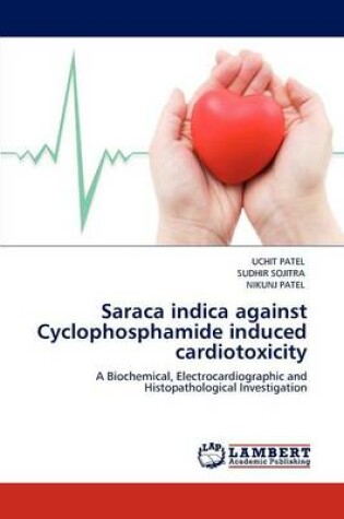 Cover of Saraca Indica Against Cyclophosphamide Induced Cardiotoxicity