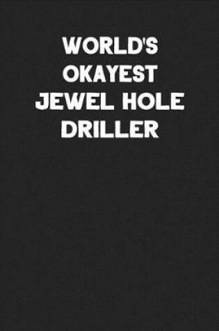 Cover of World's Okayest Jewel Hole Driller