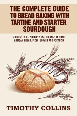 Book cover for The Complete Guide To Bread Baking With Tartine And Starter Sourdough