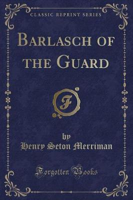 Book cover for Barlasch of the Guard (Classic Reprint)