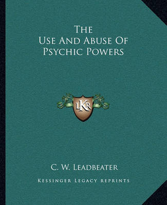 Book cover for The Use and Abuse of Psychic Powers